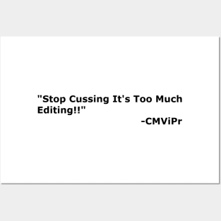 "Stop Cussing It's Too Much Editing" Posters and Art